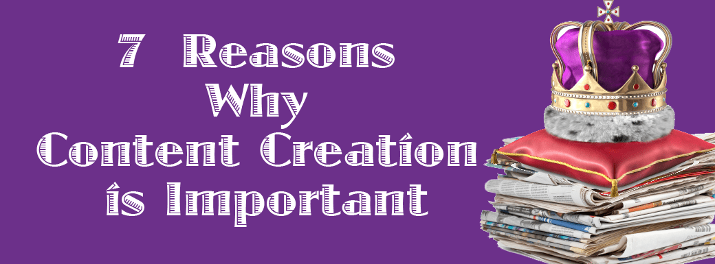 7 reasons why content creation is important